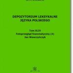 Tytuł: Depozytorium Leksykalne Języka Polskiego. Tom XLIV. Fotoprzegląd frazematyczny (4)
Autor: Jan Wawrzyńczyk
Wydawnictwo: BEL Studio
Formaty: PDF