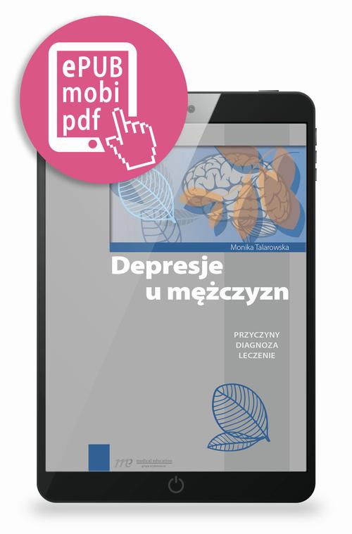 Tytuł: Depresje u mężczyzn
Autor: Monika Talarowska
Wydawnictwo: Medical Education
Formaty: MOBI, EPUB, PDF
