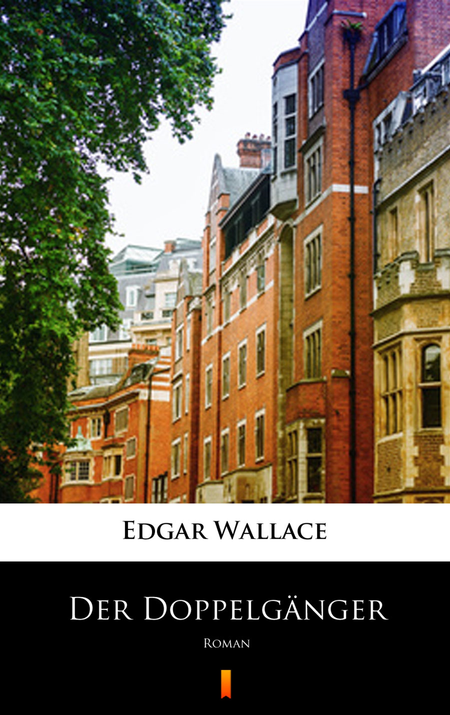Tytuł: Der Doppelgänger. Roman
Autor: Edgar Wallace
Wydawnictwo: KtoCzyta.pl
Formaty: EPUB, MOBI