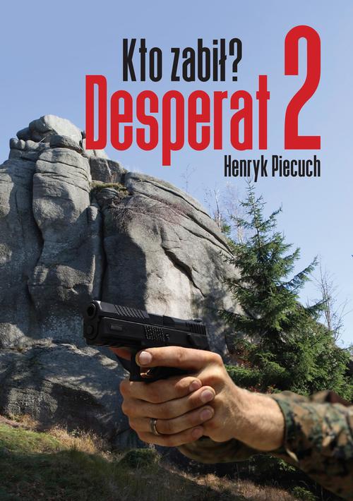 Tytuł: Desperat 2. Kto zabił?
Autor: Henryk Piecuch
Wydawnictwo: Wydawnictwo Naukowe E Book
Formaty: PDF
