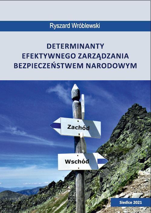 Tytuł: Determinanty efektywnego zarządzania bezpieczeństwem narodowym
Autor: Ryszard Wróblewski
Wydawnictwo: Uniwersytet w Siedlcach
Formaty: PDF