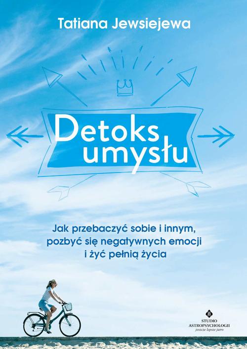 Tytuł: Detoks umysłu. Jak przebaczyć sobie i innym, pozbyć się negatywnych emocji i żyć pełnią życia
Autor: Tatiana Jewsiejewa
Wydawnictwo: Studio Astropsychologii
Formaty: EPUB