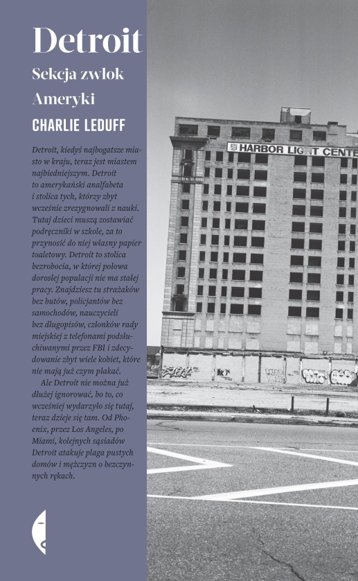 Tytuł: Detroit. Sekcja zwłok Ameryki
Autor: Charlie LeDuff
Wydawnictwo: Wydawnictwo Czarne
Formaty: EPUB, MOBI