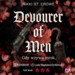 Tytuł: Devourer of Men. Gdy wzywa mrok. Devourer. Tom 1
Autor: Nikki St. Crowe
Wydawnictwo: Niegrzeczne książki
Formaty: MP3