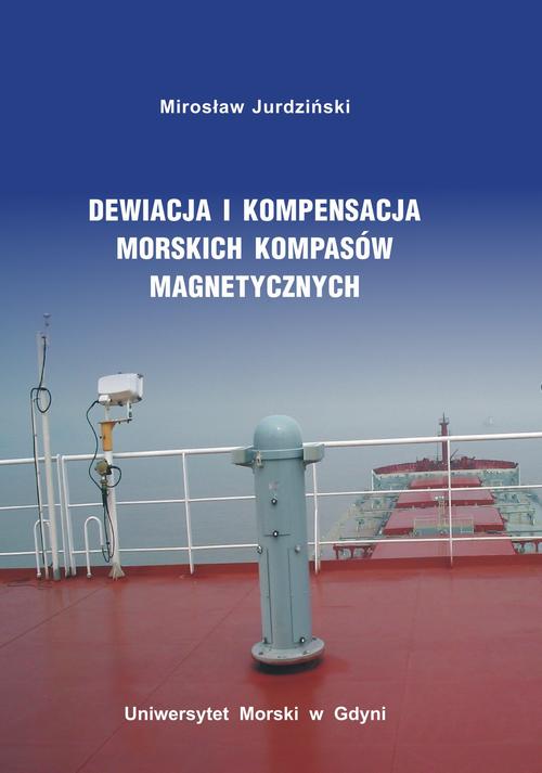 Tytuł: Dewiacja i kompensacja morskich kompasów magnetycznych
Autor: Mirosław Jurdziński
Wydawnictwo: Uniwersytet Morski w Gdyni
Formaty: PDF