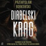 Tytuł: Diabelski krąg
Autor: Przemysław Borkowski
Wydawnictwo: Czwarta Strona
Formaty: MP3