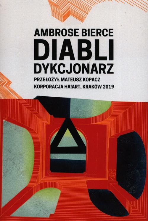 Tytuł: Diabli dykcjonarz
Autor: Ambrose Bierce
Wydawnictwo: Ha!art
Formaty: EPUB, MOBI