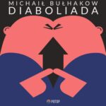 Tytuł: Diaboliada
Autor: Michaił Bułhakow
Wydawnictwo: Potop
Formaty: MP3