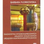 Tytuł: Diagnostyka wysokonapięciowych układów izolacyjnych urządzeń elektroenergetycznych. Wydanie 2, poprawione, uzupełnione.
Autor: Barbara Florkowska
Wydawnictwo: Wydawnictwa AGH
Formaty: PDF