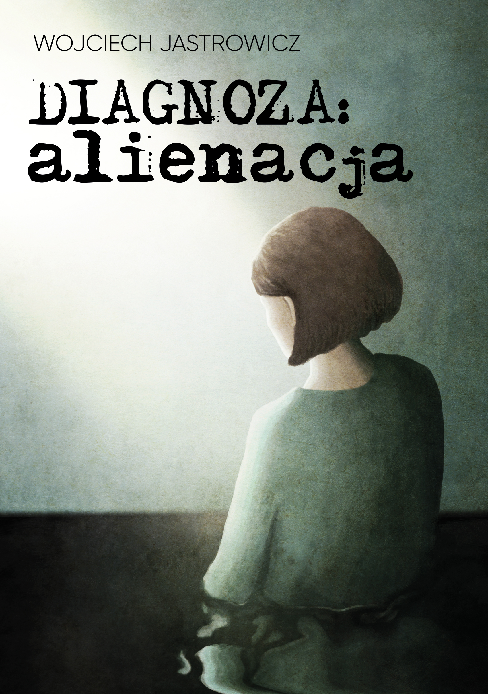 Tytuł: Diagnoza: alienacja
Autor: Wojciech Jastrowicz
Wydawnictwo: Sorus
Formaty: EPUB, PDF, MOBI