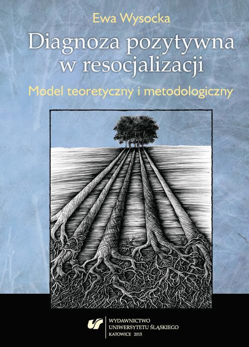 Tytuł: Diagnoza pozytywna w resocjalizacji
Autor: Ewa Wysocka
Wydawnictwo: Wydawnictwo Uniwersytetu Śląskiego
Formaty: PDF