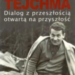 Tytuł: Dialog z przeszłością otwartą na przyszłość
Autor: Józef Tejchma
Wydawnictwo: Aspra
Formaty: PDF