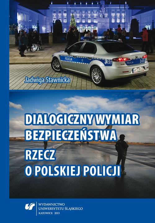 Tytuł: Dialogiczny wymiar bezpieczeństwa
Autor: Jadwiga Stawnicka
Wydawnictwo: Wydawnictwo Uniwersytetu Śląskiego
Formaty: PDF