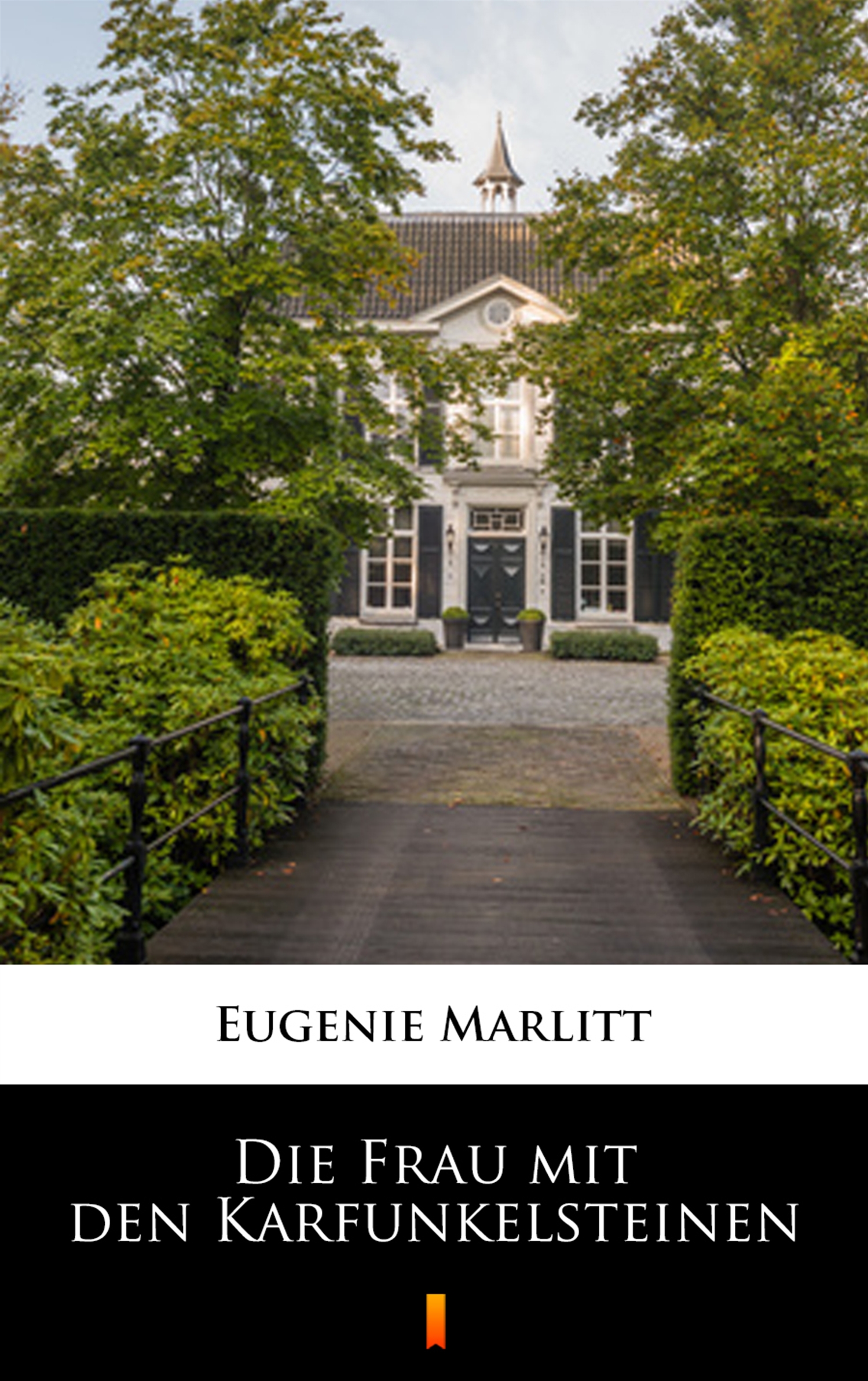 Tytuł: Die Frau mit den Karfunkelsteinen
Autor: Eugenie Marlitt
Wydawnictwo: KtoCzyta.pl
Formaty: EPUB, MOBI