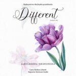 Tytuł: Different
Autor: Aleksandra Negrońska
Wydawnictwo: NieZwykłe
Formaty: MP3