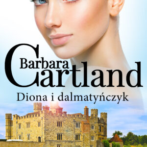 Tytuł: Diona i dalmatyńczyk - Ponadczasowe historie miłosne Barbary Cartland
Autor: Barbara Cartland
Wydawnictwo: SAGA Egmont
Formaty: EPUB, MOBI