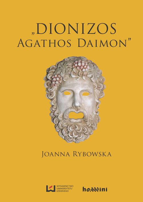 Tytuł: Dionizos ‒ „Agathos Daimon”
Autor: Joanna Rybowska
Wydawnictwo: Wydawnictwo Uniwersytetu Łódzkiego
Formaty: PDF