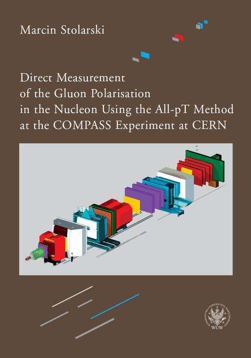 Tytuł: Direct Measurement of the Gluon Polarisation in the Nucleon Using the All-pT Method at the COMPASS Experiment at CERN
Autor: Marcin Stolarski
Wydawnictwo: Wydawnictwa Uniwersytetu Warszawskiego
Formaty: PDF