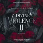 Tytuł: Divine Violence II
Autor: Magdalena Mileszko
Wydawnictwo: NieZwykłe
Formaty: MP3