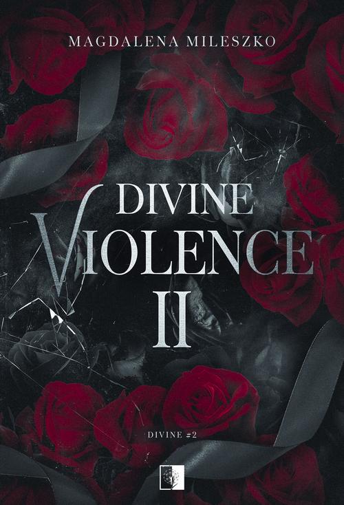 Tytuł: Divine Violence II
Autor: Magdalena Mileszko
Wydawnictwo: NieZwykłe
Formaty: MOBI, EPUB