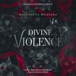 Tytuł: Divine Violence
Autor: Magdalena Mileszko
Wydawnictwo: NieZwykłe
Formaty: MP3