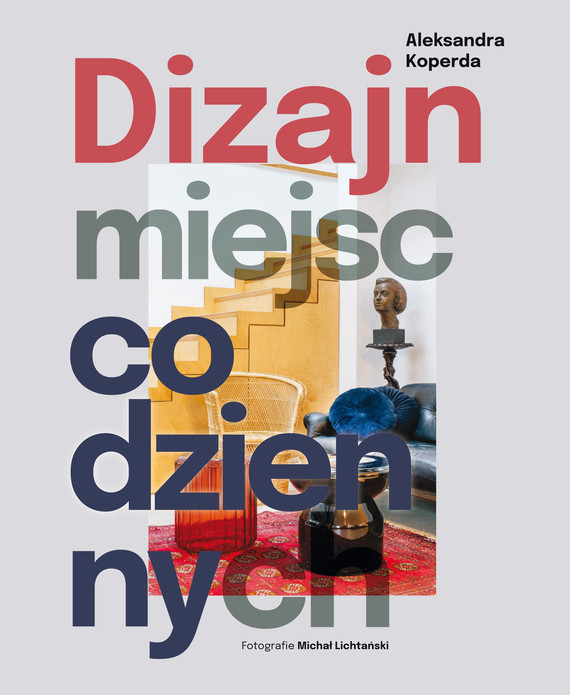 Tytuł: Dizajn miejsc codziennych
Autor: Aleksandra Koperda
Wydawnictwo: Znak
Formaty: PDF