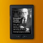 Tytuł: Dlaczego boli myślenie. Przestrogi i prognozy racjonalisty
Autor: Krzysztof Teodor Toeplitz
Wydawnictwo: Fundacja Oratio Recta
Formaty: EPUB, MOBI