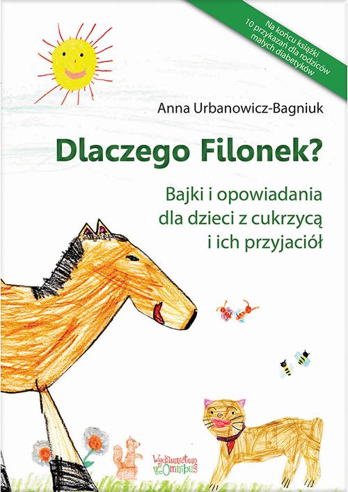 Tytuł: Dlaczego Filonek?
Autor: Anna Urbanowicz-Bagniuk
Wydawnictwo: Omnibus
Formaty: PDF