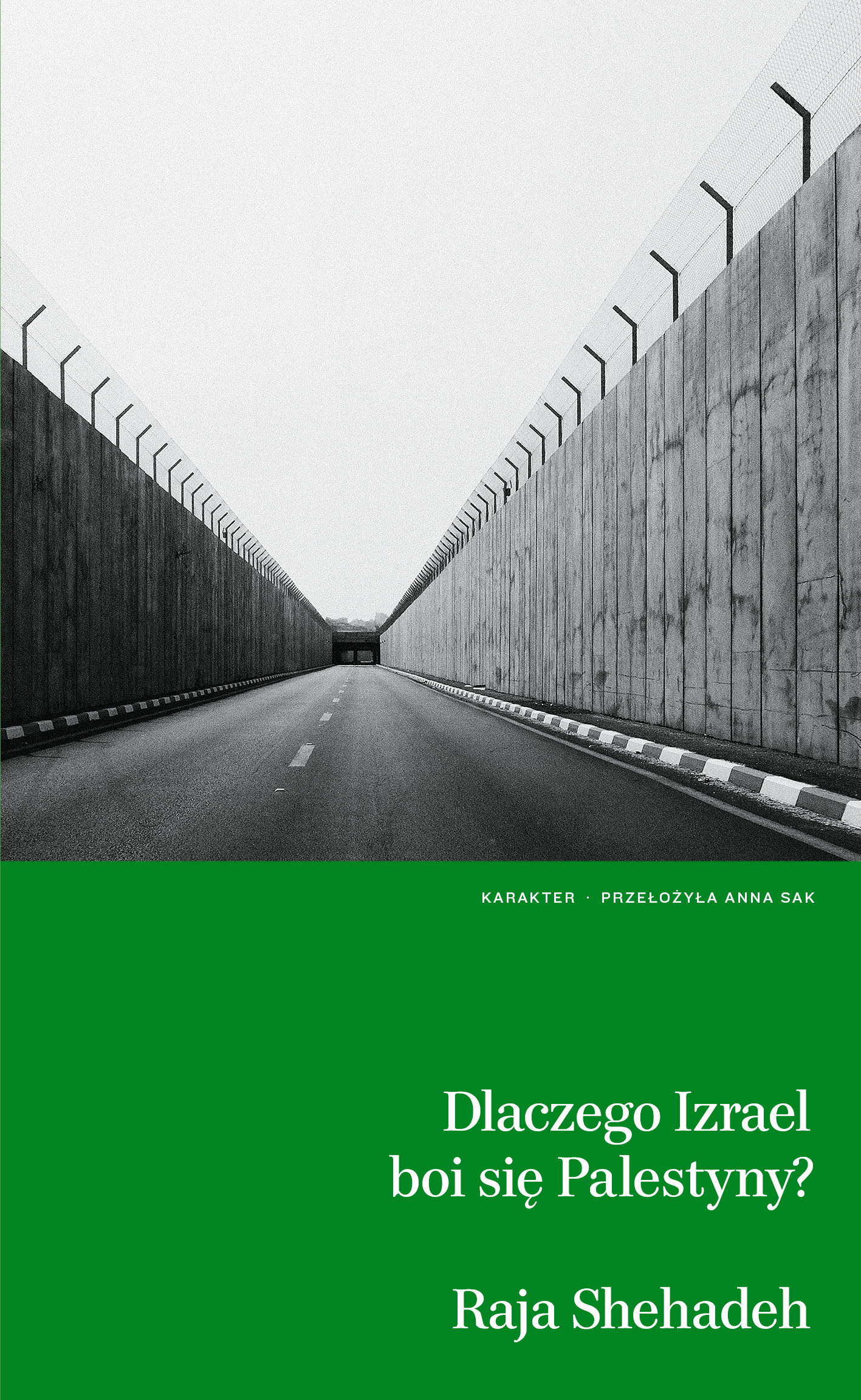 Tytuł: Dlaczego Izrael boi się Palestyny?
Autor: Raja Shehadeh
Wydawnictwo: Karakter
Formaty: EPUB, MOBI