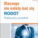 Dlaczego nie należy bać się RODO? Praktyczny poradnik — okładka e-booka