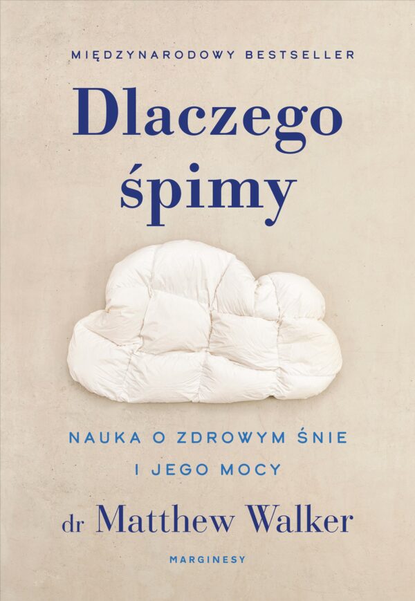 Dlaczego śpimy. Odkrywanie potęgi snu i marzeń sennych — okładka