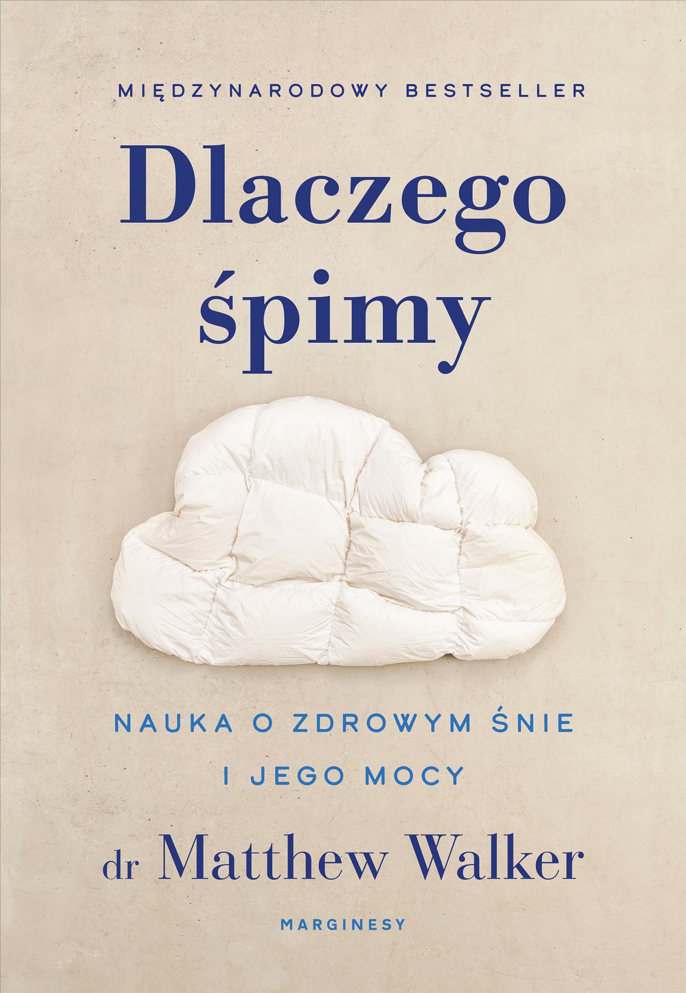 Tytuł: Dlaczego śpimy. Odkrywanie potęgi snu i marzeń sennych
Autor: dr Matthew Walker
Wydawnictwo: Wydawnictwo Marginesy
Formaty: EPUB, MOBI