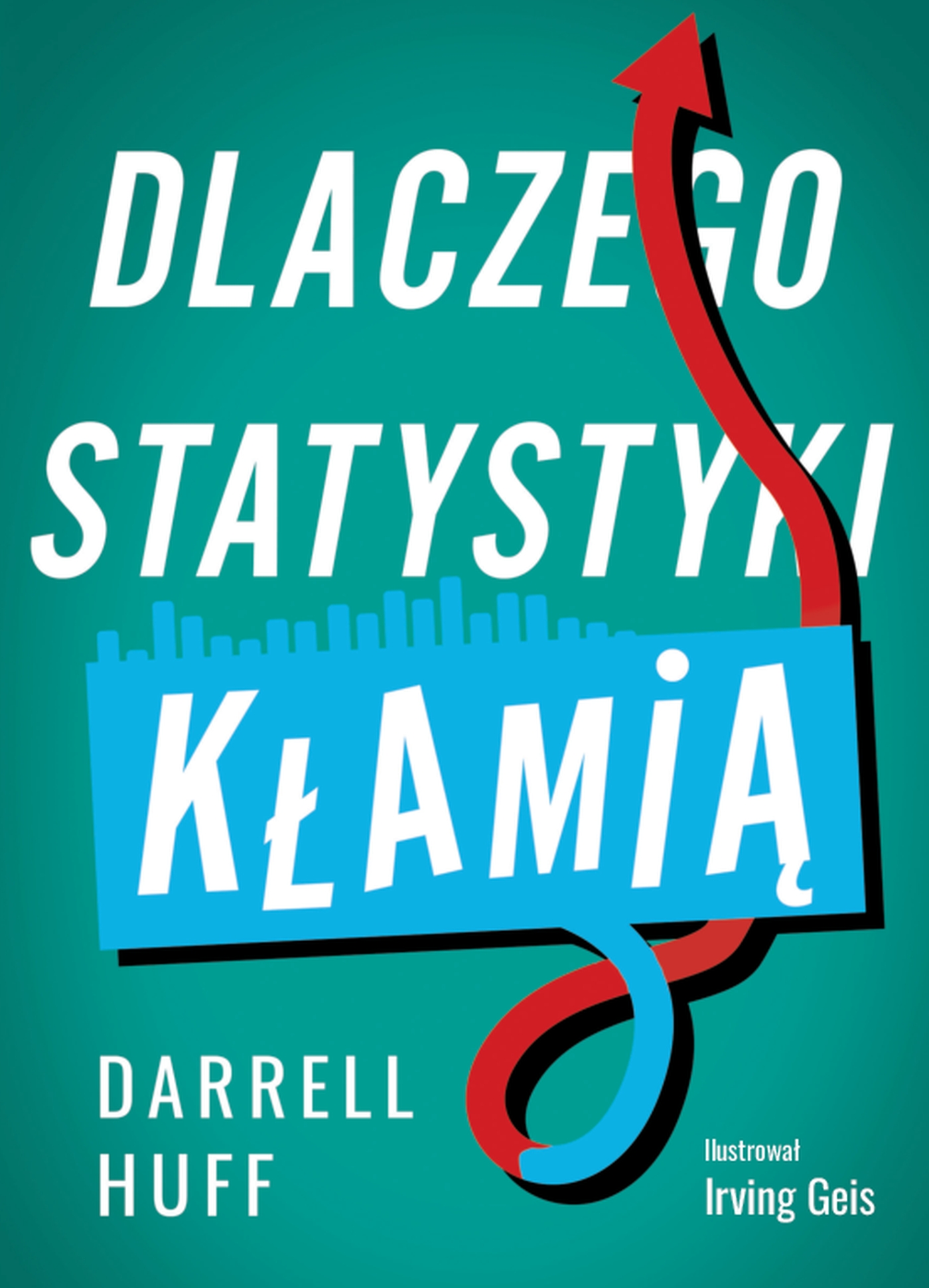 Tytuł: Dlaczego statystyki kłamią
Autor: Darrell Huff
Wydawnictwo: Zysk i S-ka
Formaty: EPUB, MOBI
