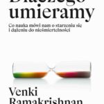 Tytuł: Dlaczego umieramy
Autor: Venki Ramakrishnan
Wydawnictwo: Wydawnictwo Naukowe PWN
Formaty: MOBI, EPUB