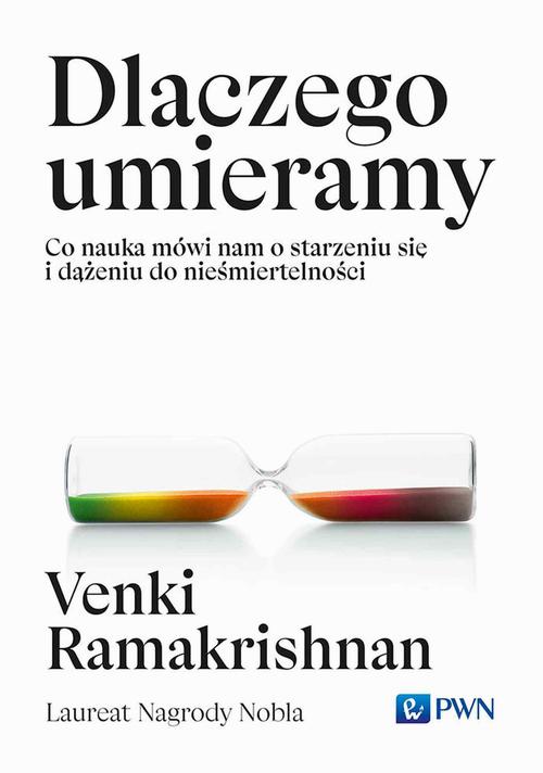 Tytuł: Dlaczego umieramy
Autor: Venki Ramakrishnan
Wydawnictwo: Wydawnictwo Naukowe PWN
Formaty: MOBI, EPUB