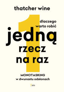 Dlaczego warto robić jedną rzecz na raz. Monotasking w dwunastu odsłonach — okładka e-booka