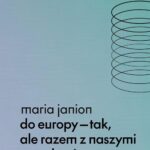 Tytuł: Do Europy tak, ale razem z naszymi umarłymi
Autor: Maria Janion
Wydawnictwo: Wydawnictwo Krytyki Politycznej
Formaty: EPUB, MOBI