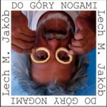 Tytuł: Do góry nogami
Autor: Lech M. Jakób
Wydawnictwo: Forma
Formaty: PDF