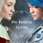Tytuł: Do końca życia
Autor: Gabrielle Meyer
Wydawnictwo: Dreams
Formaty: MOBI, EPUB