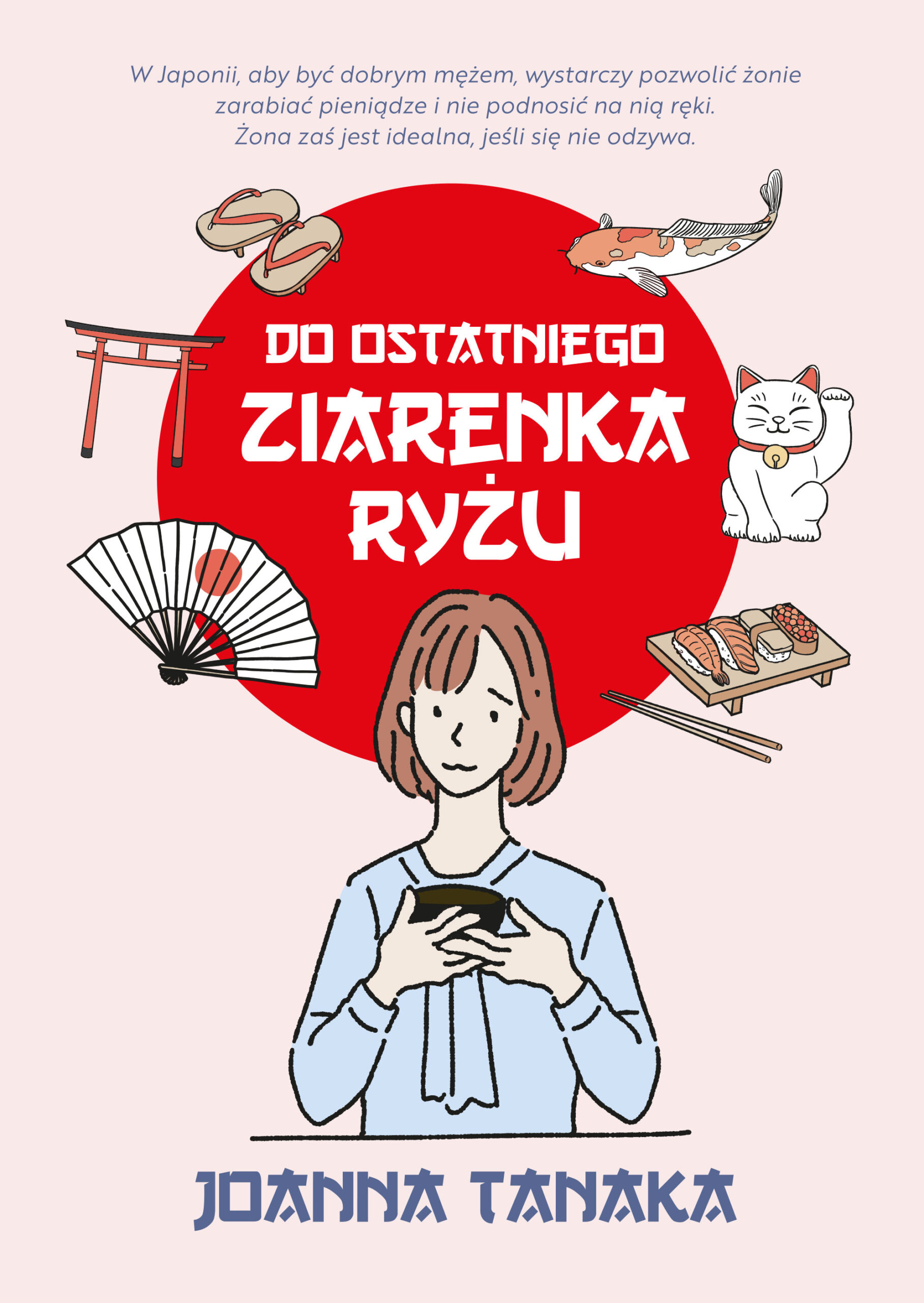 Tytuł: Do ostatniego ziarenka ryżu
Autor: Joanna Tanaka
Wydawnictwo: Sorus
Formaty: EPUB, PDF, MOBI