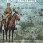 Do szarży marsz, marsz... Studia z dziejów kawalerii Tom 10 — okładka e-booka