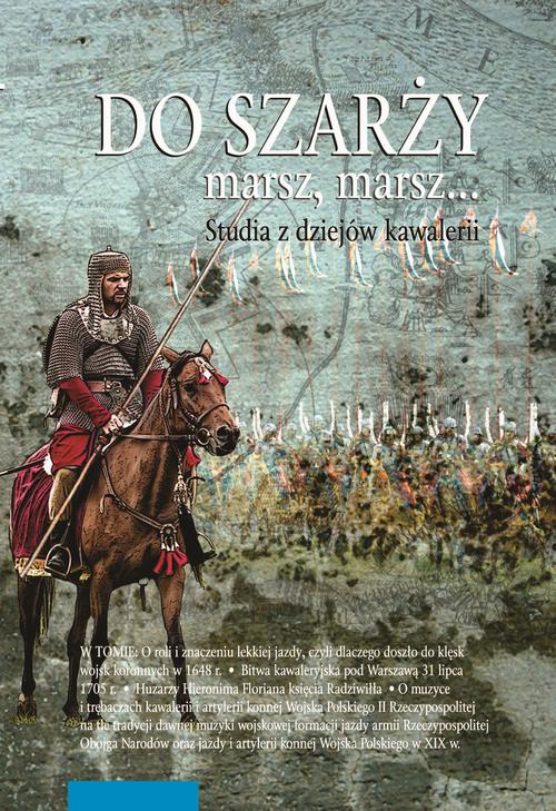 Tytuł: Do szarży marsz, marsz... Studia z dziejów kawalerii Tom 11
Autor: 
Wydawnictwo: Wydawnictwo Naukowe UMK
Formaty: PDF