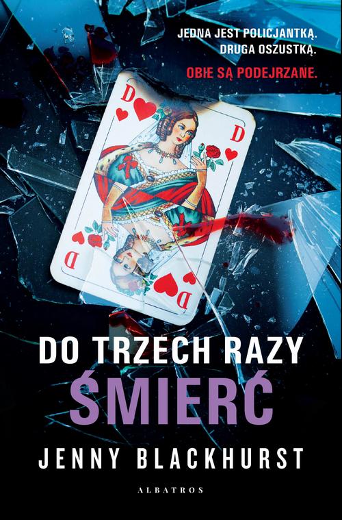 Tytuł: DO TRZECH RAZY ŚMIERĆ
Autor: Jenny Blackhurst
Wydawnictwo: Albatros
Formaty: EPUB, MOBI
