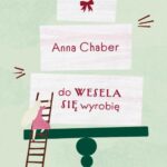 Tytuł: Do wesela się wyrobię
Autor: Anna Chaber
Wydawnictwo: Czwarta Strona
Formaty: EPUB, MOBI
