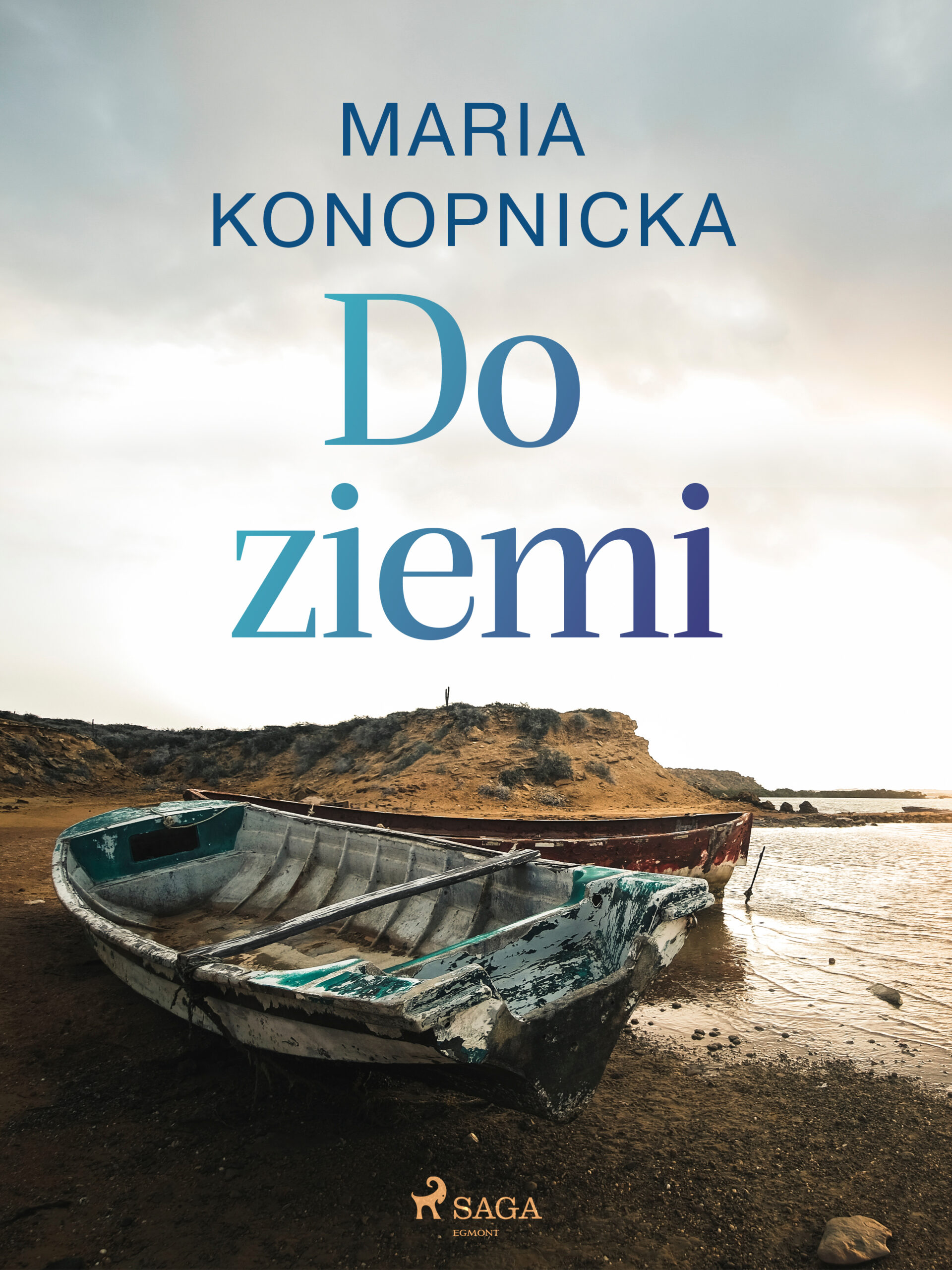 Tytuł: Do ziemi
Autor: Maria Konopnicka
Wydawnictwo: SAGA Egmont
Formaty: EPUB, MOBI