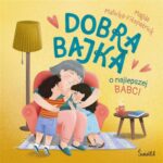 Tytuł: Dobra bajka o najlepszej babci
Autor: Magda Malicka-Fitzpatrick
Wydawnictwo: Świetlik
Formaty: EPUB, MOBI