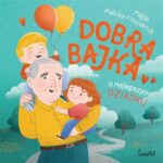 Tytuł: Dobra bajka o najlepszym dziadku
Autor: Magda Malicka-Fitzpatrick
Wydawnictwo: Świetlik
Formaty: MOBI, EPUB