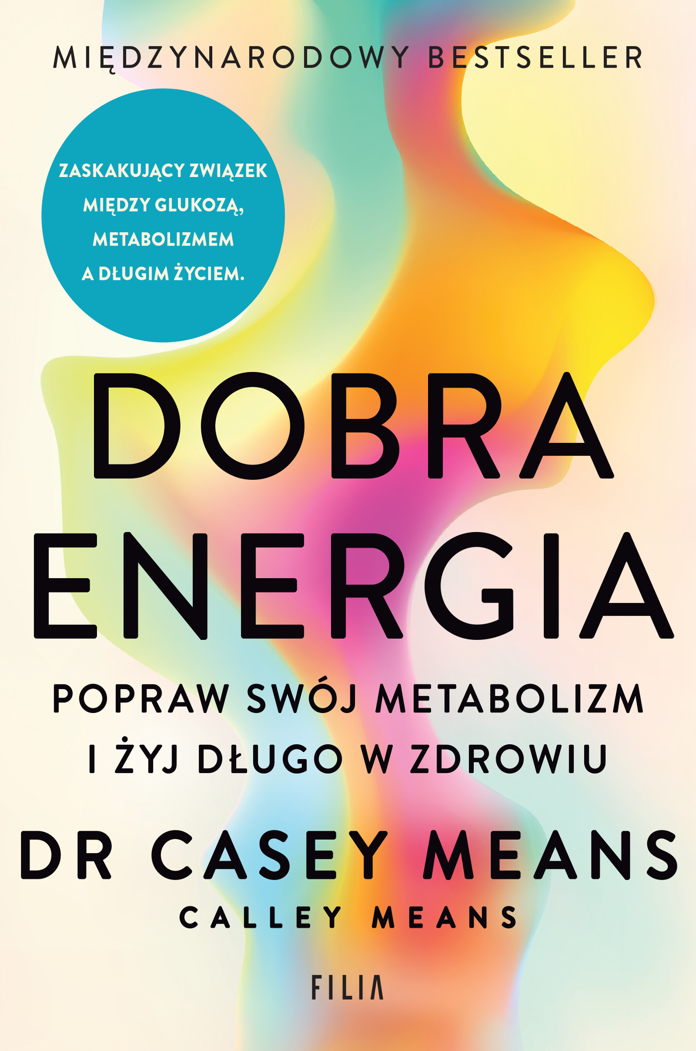 Tytuł: Dobra energia. Popraw swój metabolizm i żyj długo w zdrowiu
Autor: Casey Means, Calley Means
Wydawnictwo: FILIA
Formaty: EPUB, MOBI