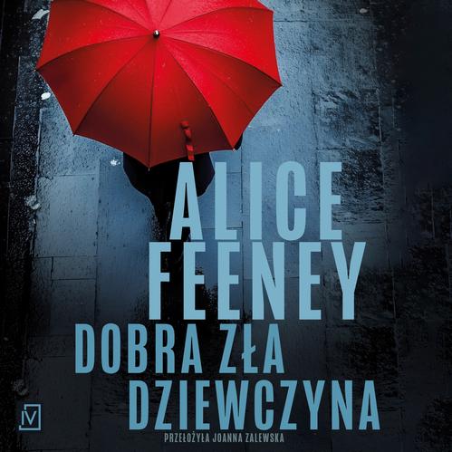 Tytuł: Dobra zła dziewczyna
Autor: Alice Feeney
Wydawnictwo: Czwarta Strona
Formaty: MP3