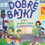 Tytuł: Dobre bajki o tym, jak dbać o swoje bezpieczeństwo
Autor: Małgorzata Korbiel
Wydawnictwo: Świetlik
Formaty: MOBI, EPUB